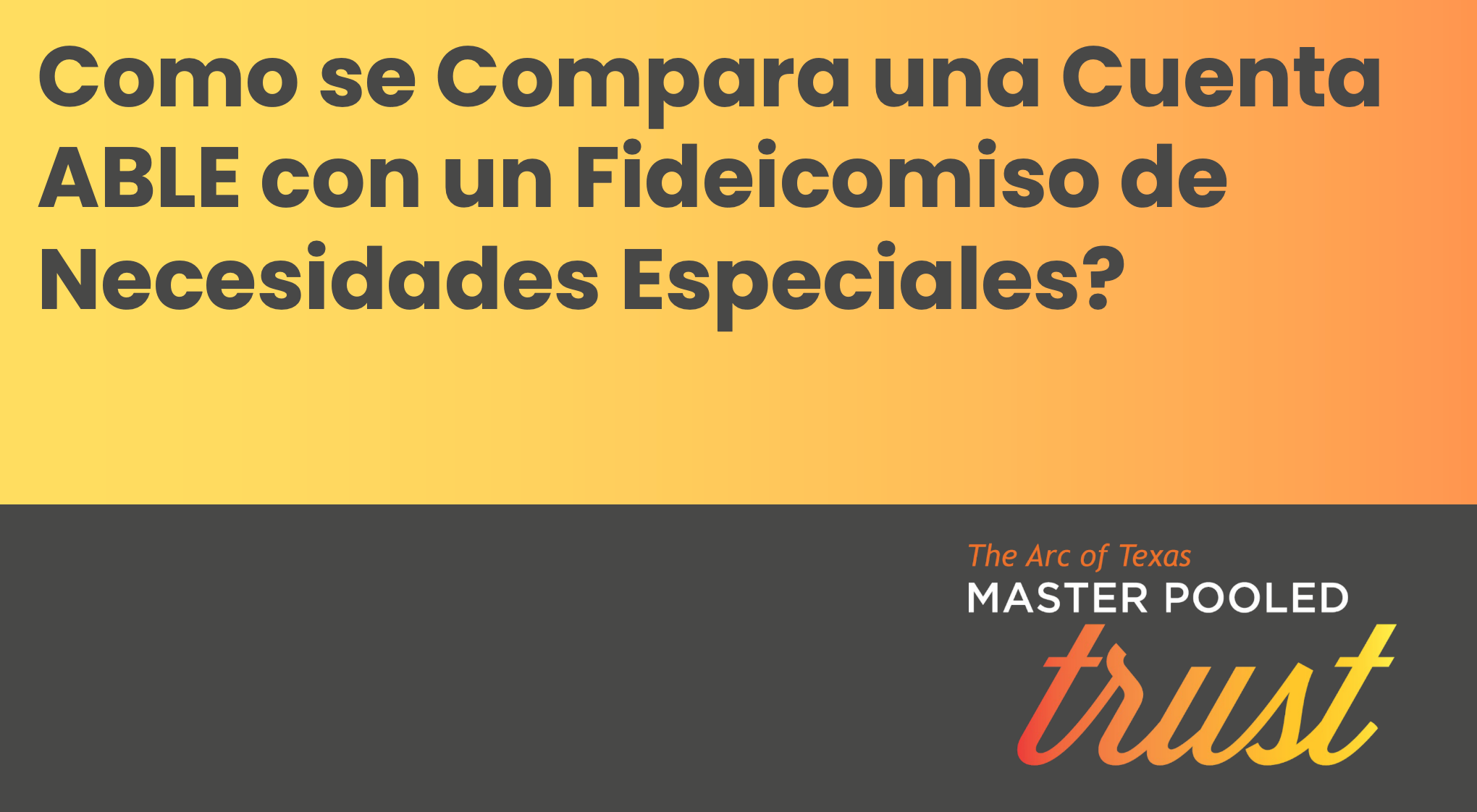 Como se compara una Cuenta ABLE con un Fideicomiso de Necesidades Especiales?